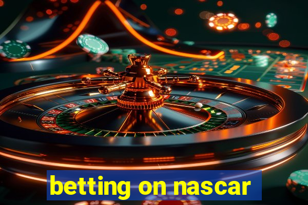 betting on nascar