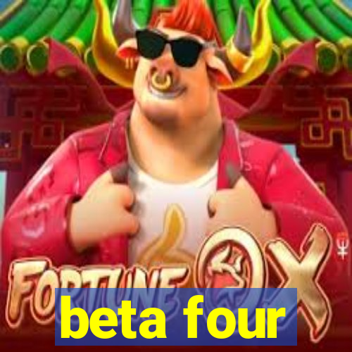 beta four