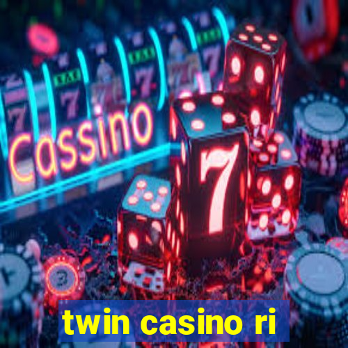 twin casino ri