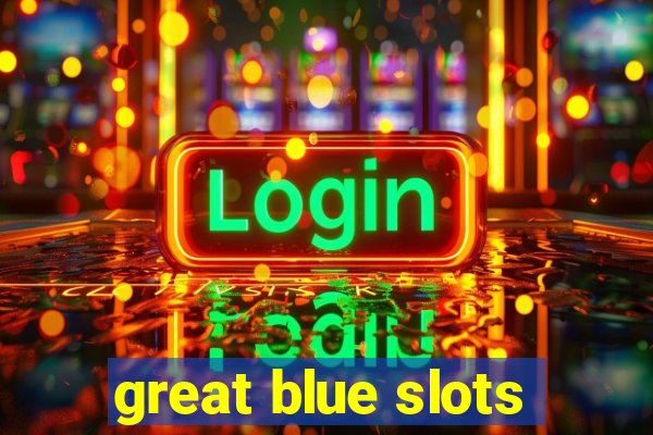 great blue slots