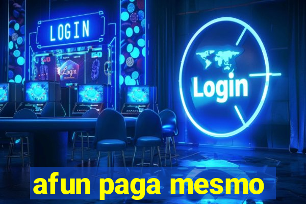 afun paga mesmo