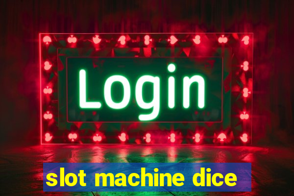 slot machine dice