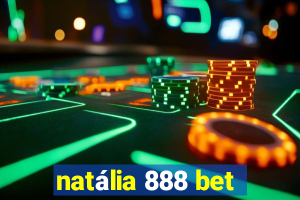 natália 888 bet