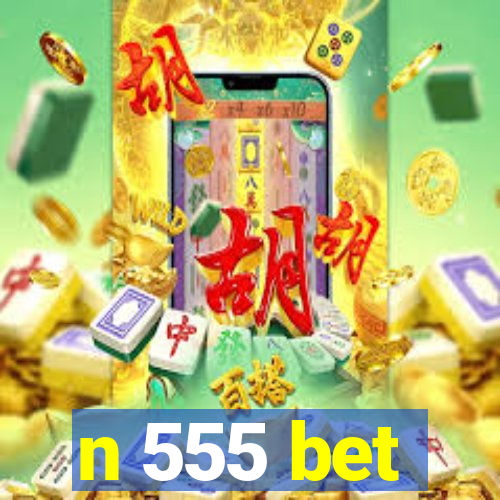 n 555 bet