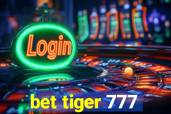 bet tiger 777