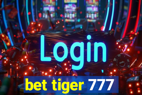 bet tiger 777