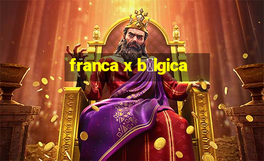 franca x b茅lgica