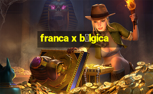 franca x b茅lgica