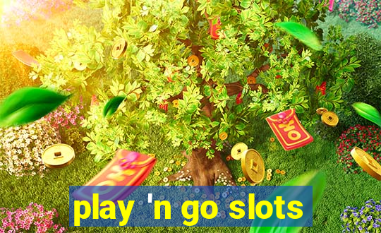 play 'n go slots