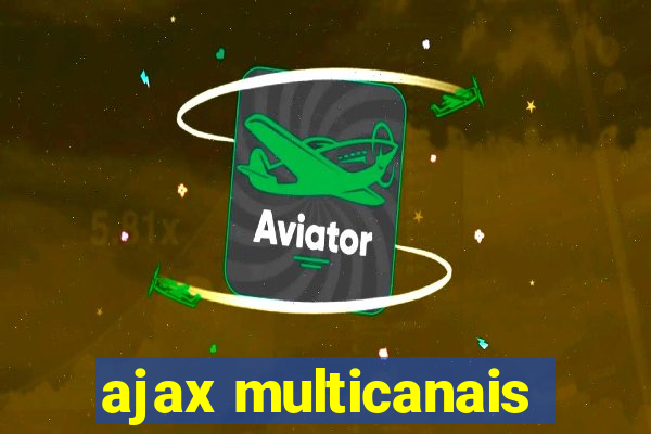 ajax multicanais