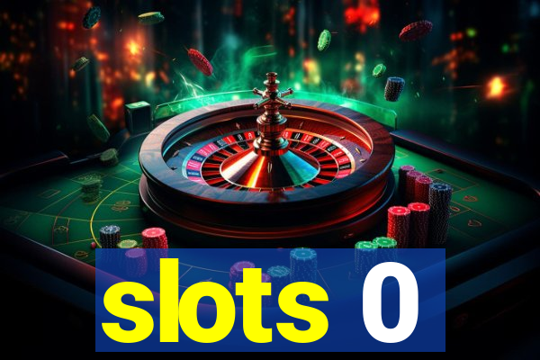 slots 0