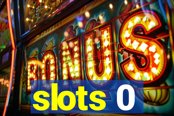 slots 0