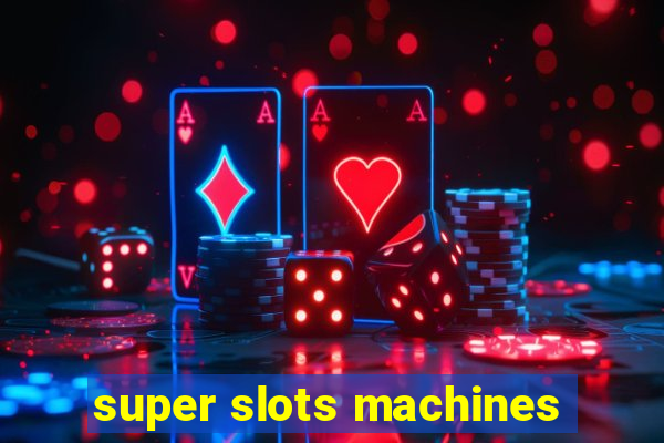 super slots machines