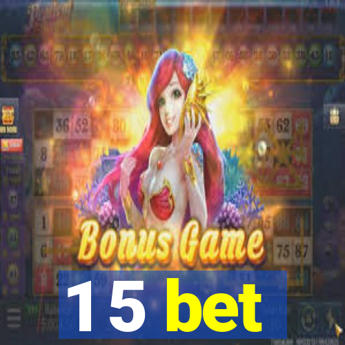 1 5 bet