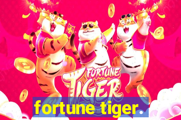 fortune tiger.