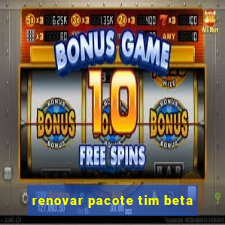 renovar pacote tim beta