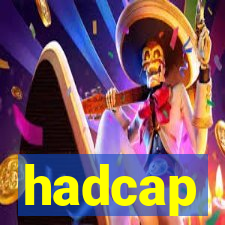 hadcap