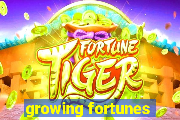 growing fortunes