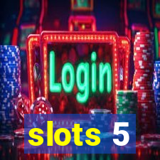 slots 5