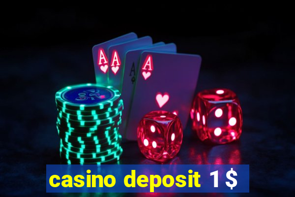 casino deposit 1 $