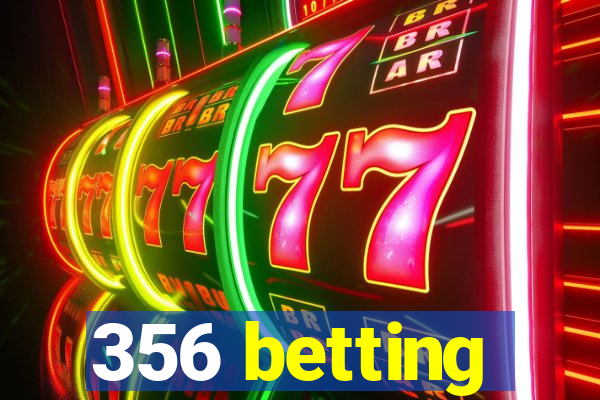 356 betting