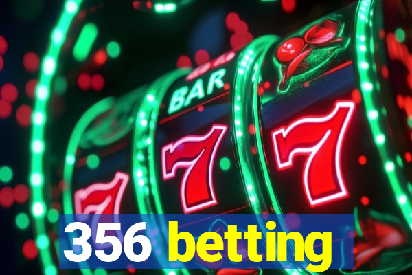 356 betting