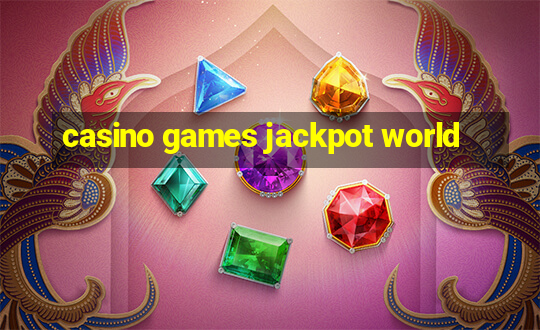 casino games jackpot world