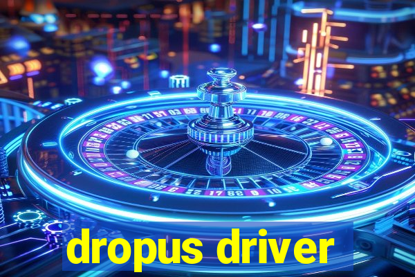 dropus driver