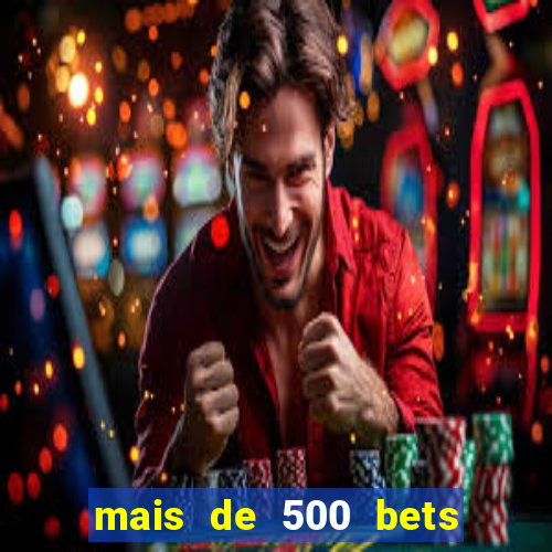 mais de 500 bets vai sair do ar