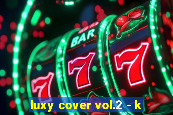 luxy cover vol.2 - k