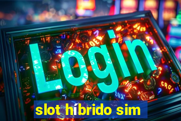 slot híbrido sim