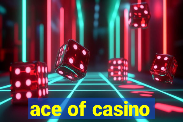 ace of casino