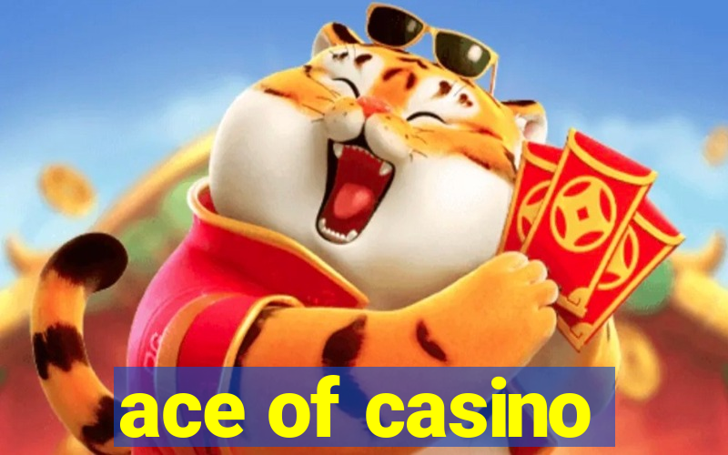 ace of casino