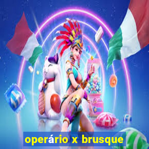 operário x brusque