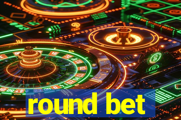 round bet