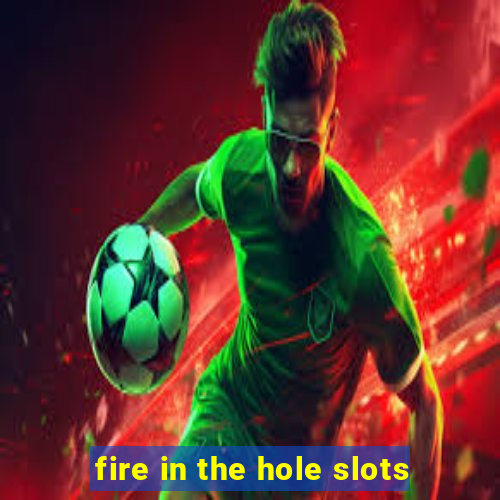 fire in the hole slots