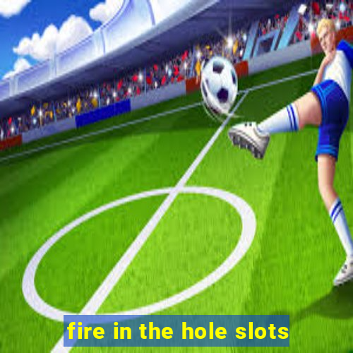 fire in the hole slots