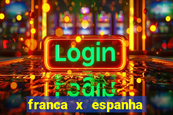 franca x espanha ao vivo