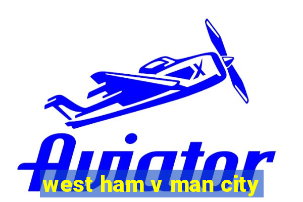 west ham v man city