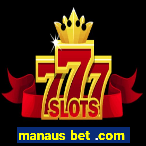 manaus bet .com