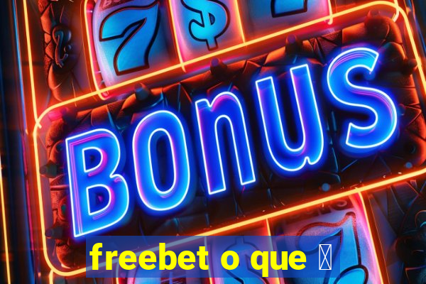 freebet o que 茅