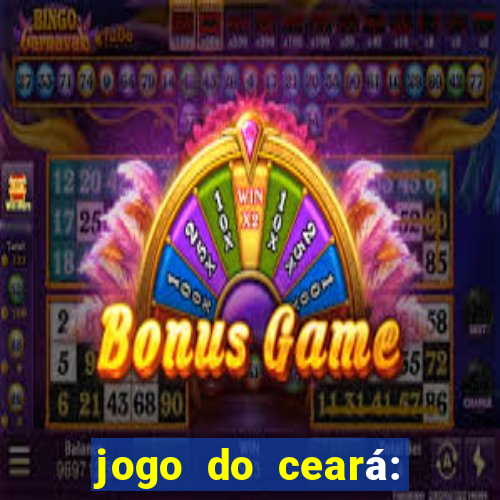 jogo do ceará: onde assistir