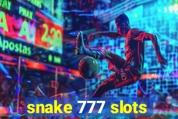 snake 777 slots