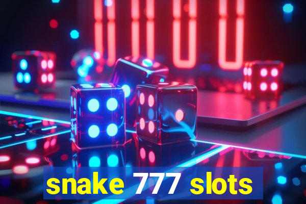 snake 777 slots