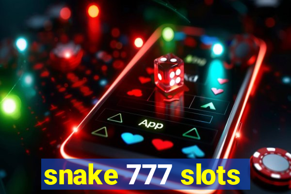 snake 777 slots