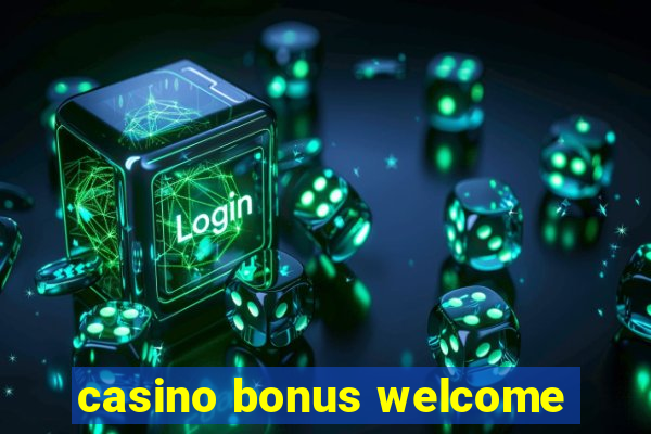 casino bonus welcome