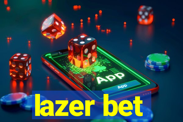 lazer bet