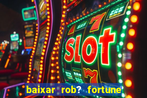 baixar rob? fortune tiger grátis