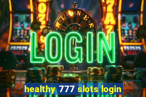 healthy 777 slots login