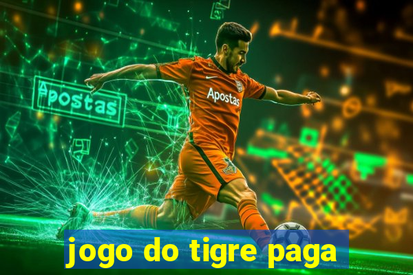 jogo do tigre paga